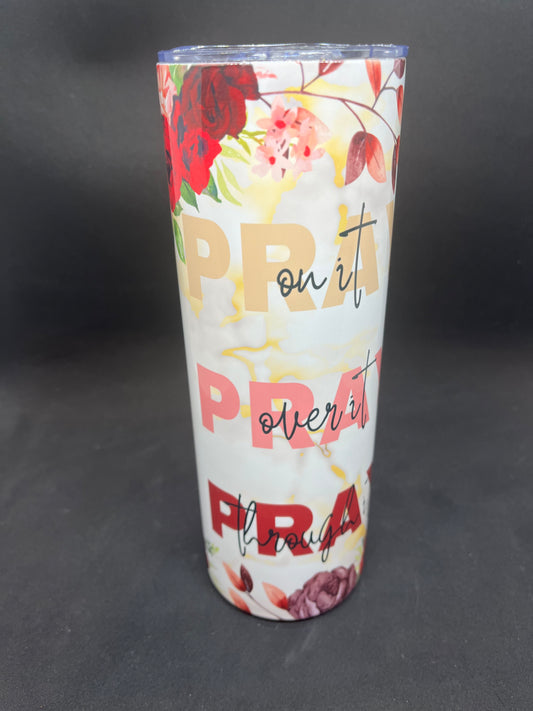 Pray on it pray over it pray through it (20 oz)