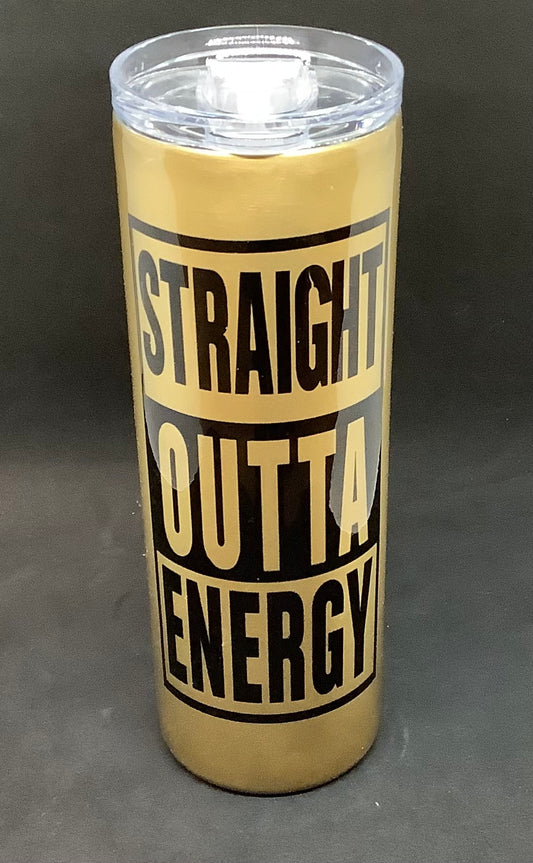 Straight Outta Energy Stainless Steel Tumbler