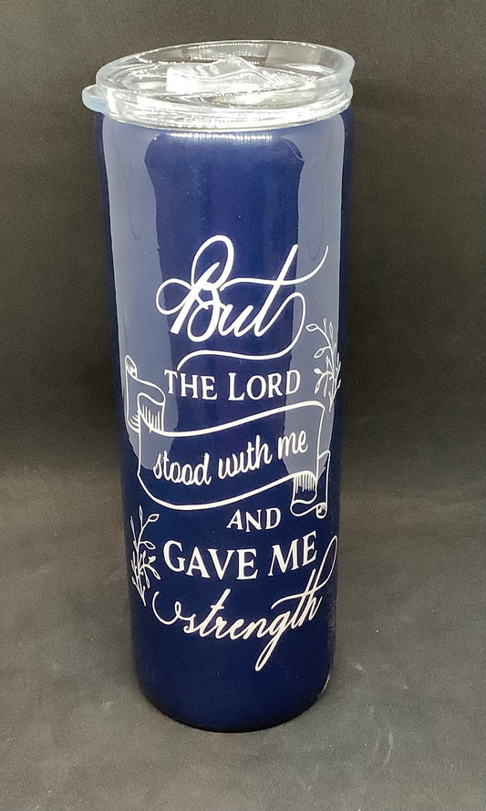 But The Lord Stood With Me And Gave Me Strength Stainless Steel Tumbler