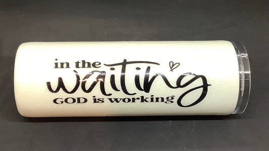 In The Waiting God Is Working Stainless Steel Tumbler